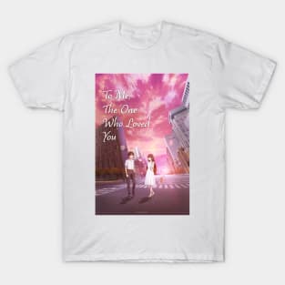 To Me, The One Who Loved You T-Shirt